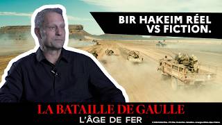 Bir Hakeim : Réel VS Fiction