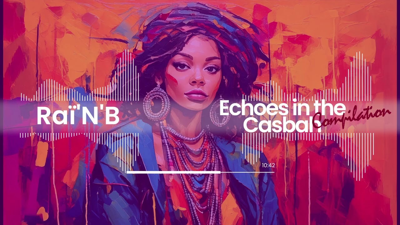 Raï’N’B | Echoes in The Casba [Compilation]