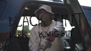 Kirk Knight - Black Tint$ (Official Music Video)