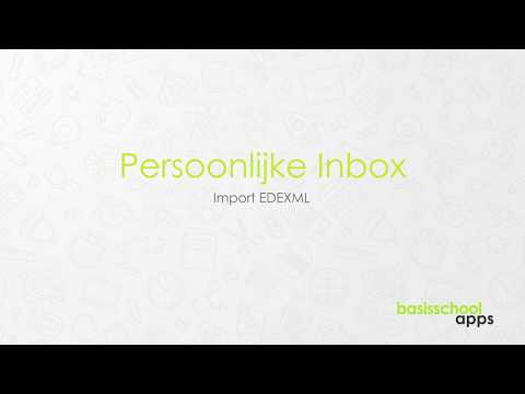 EDEXML importeren | Persoonlijke Inbox | Basisschool Apps