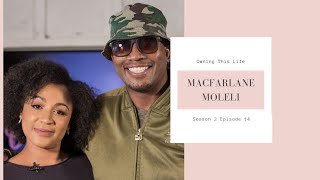 Macfarlane Moleli | Owning This life | Season 2 - Episode 14