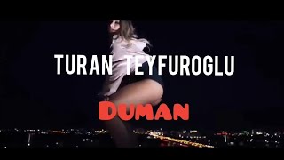 Turan Teyfuroglu - Duman ( 2023 ) Resimi