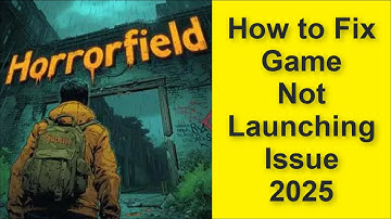 How to Fix Horrorfield Multiplayer horror Game Not Launching Issue 2025