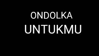 Download Lagu ONDOLKA - UNTUKMU Download Lagu ONDOLKA - UNTUKMU