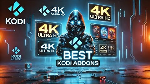Best Kodi Addons for High-Quality Streaming: Unlock 4K & HD Movies NOW! 🚀🔥