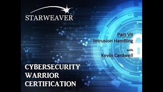 CyberWarrior Certification   Part 7  Intrusion Handling May 23, 2017