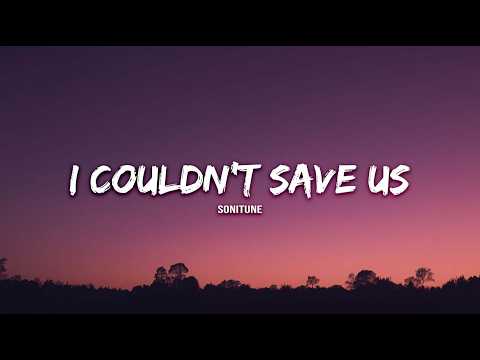 I Couldn't Save Us | Heartbreak Love Song (Lyrics)