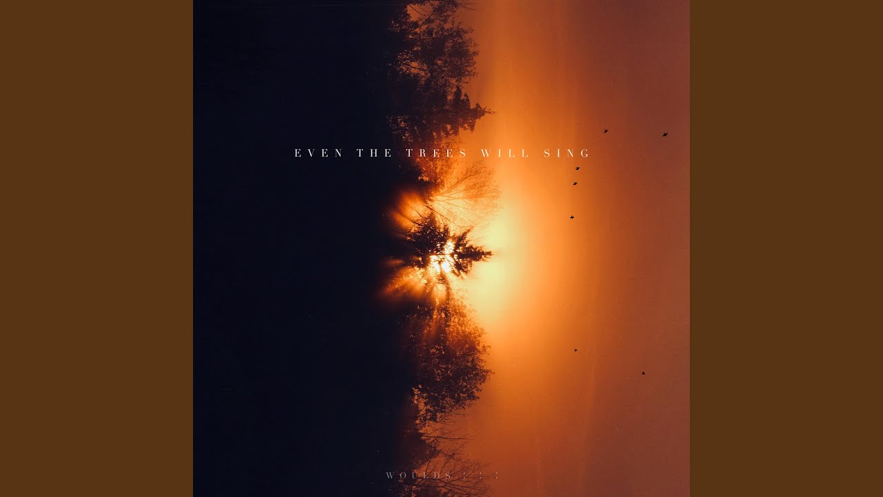 Even the Trees Will Sing