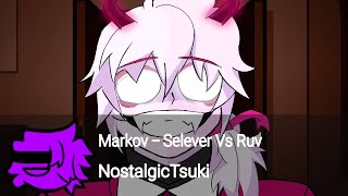 Markov - Selever Vs Ruv | NostalgicTsuki