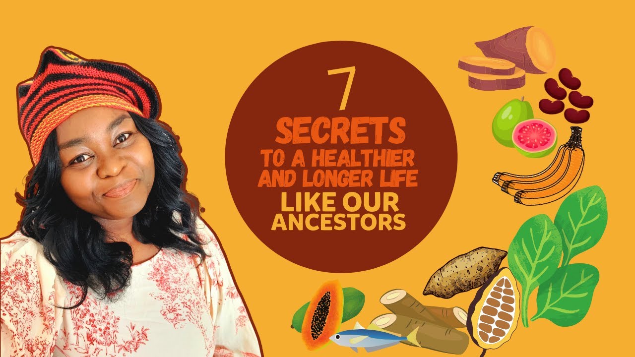 7 TRADITIONAL AFRICAN NUTRITION SECRETS TO A LONGER HEALTHIER LIFE
