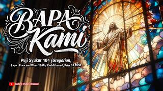 BAPA KAMI (Puji Syukur 404) - Cover Gregorian Style | Kidung Pujian Channel