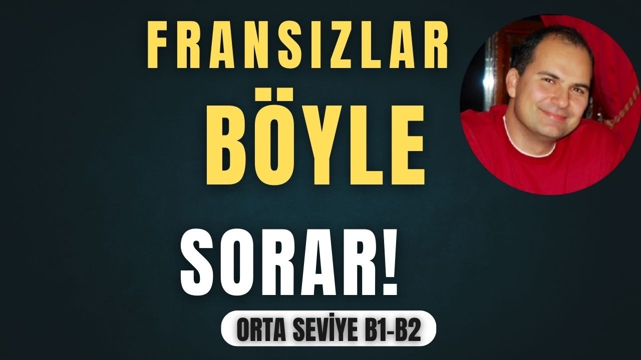 Fransızca Dersleri: Fransızlar Böyle Sorar! (30 Gerçek Kalıp)