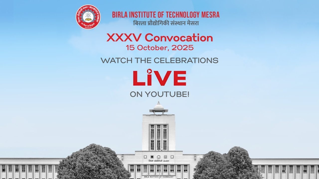 Watch Live! XXXV Convocation of BIT Mesra | October 15, 2025