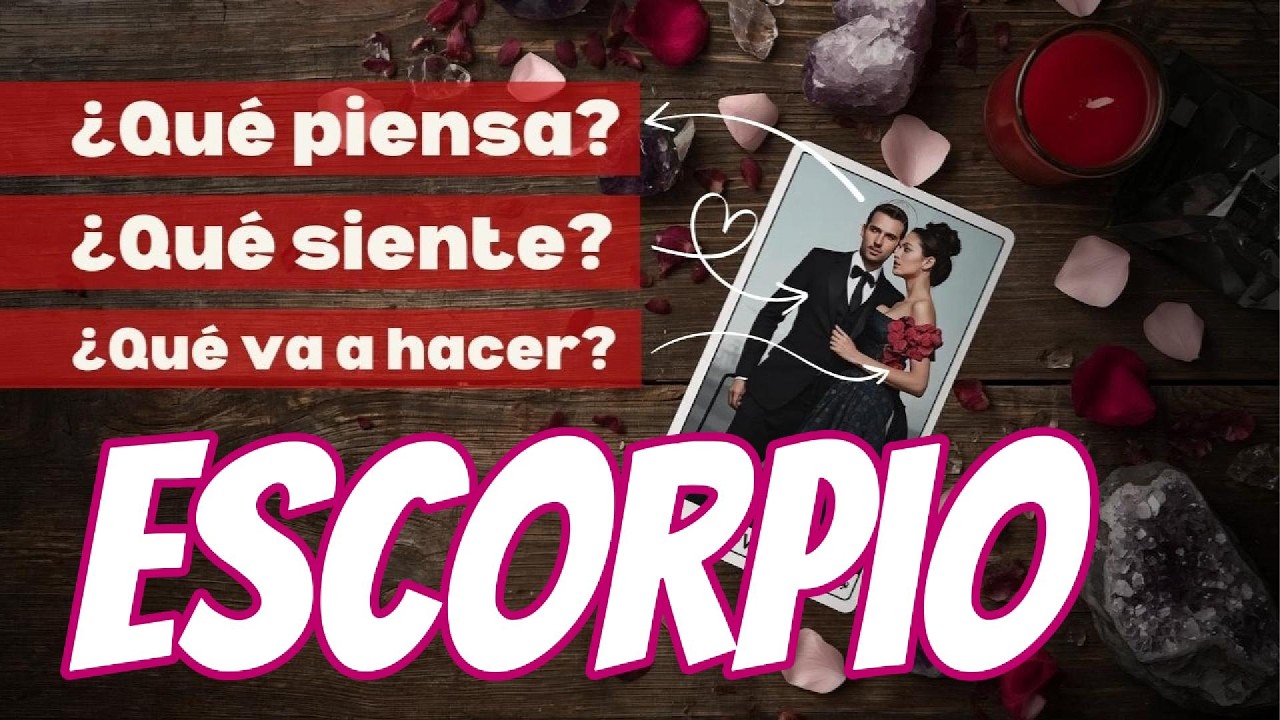 ESCORPIO ♏️   ¿Qué piensa? ¿Qué siente? ¿Qué va a hacer?  #escorpio #scorpio