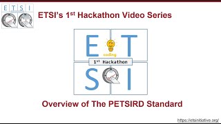 ETSI's 1st hackathon - Overview of the PETSIRD Standard