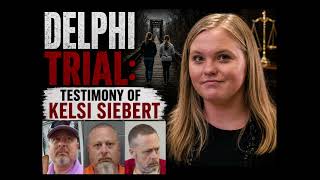 Delphi Trial - Testimony of Kelsi Siebert