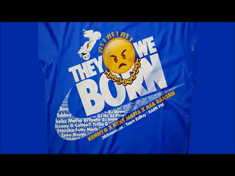 Kenny G x Keks Mafia x Asa Bantan - They Vex We Born Remix (2018 Bouyon)