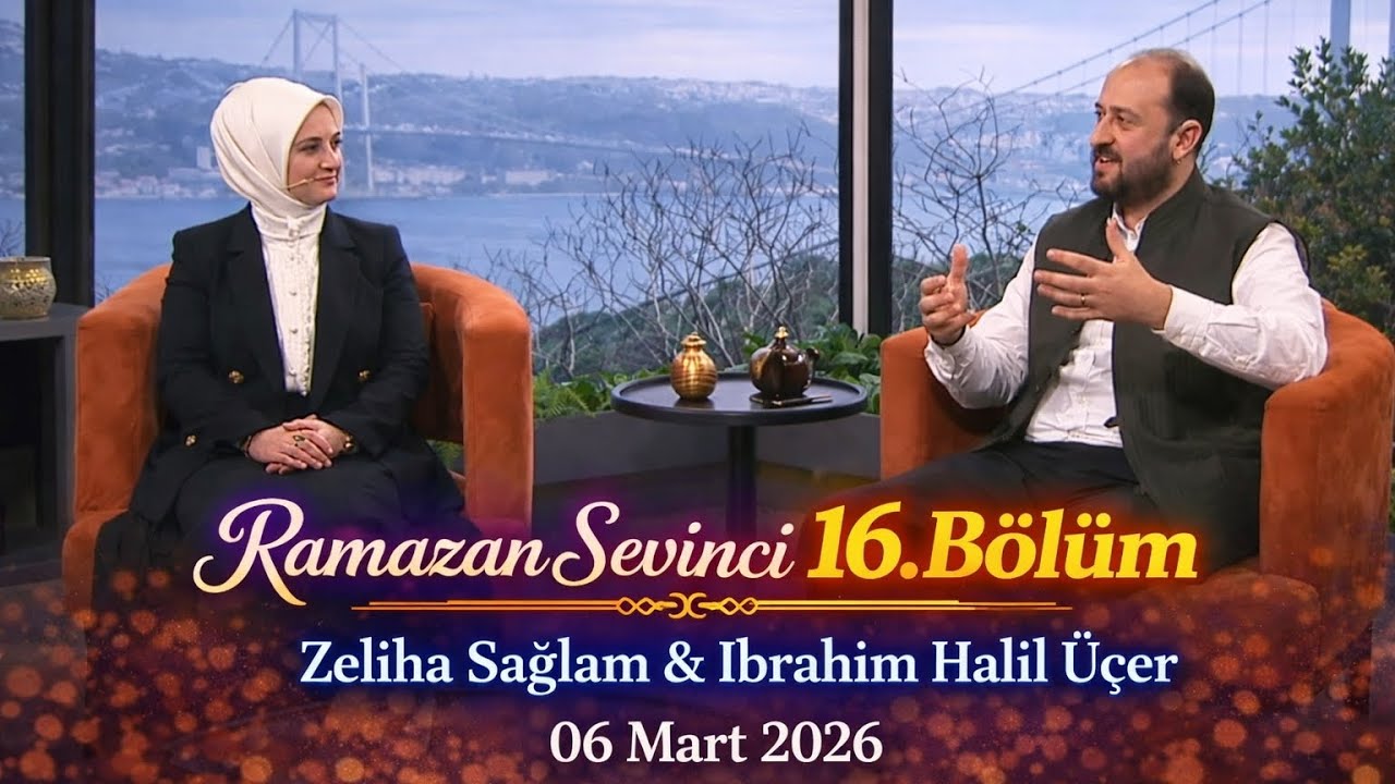 Ramazan Sevinci 16. Bölüm | Zeliha Sağlam & İbrahim Halil Üçer (06 Mart 2026)