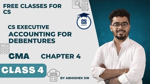 CS Executive |CMA |Accounting for Debentures |Chapter 4|Class 4| Abhishek Rangwani #cs #freeclasses