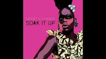 Monét X Change - Soak It Up (feat. Bob The Drag Queen)