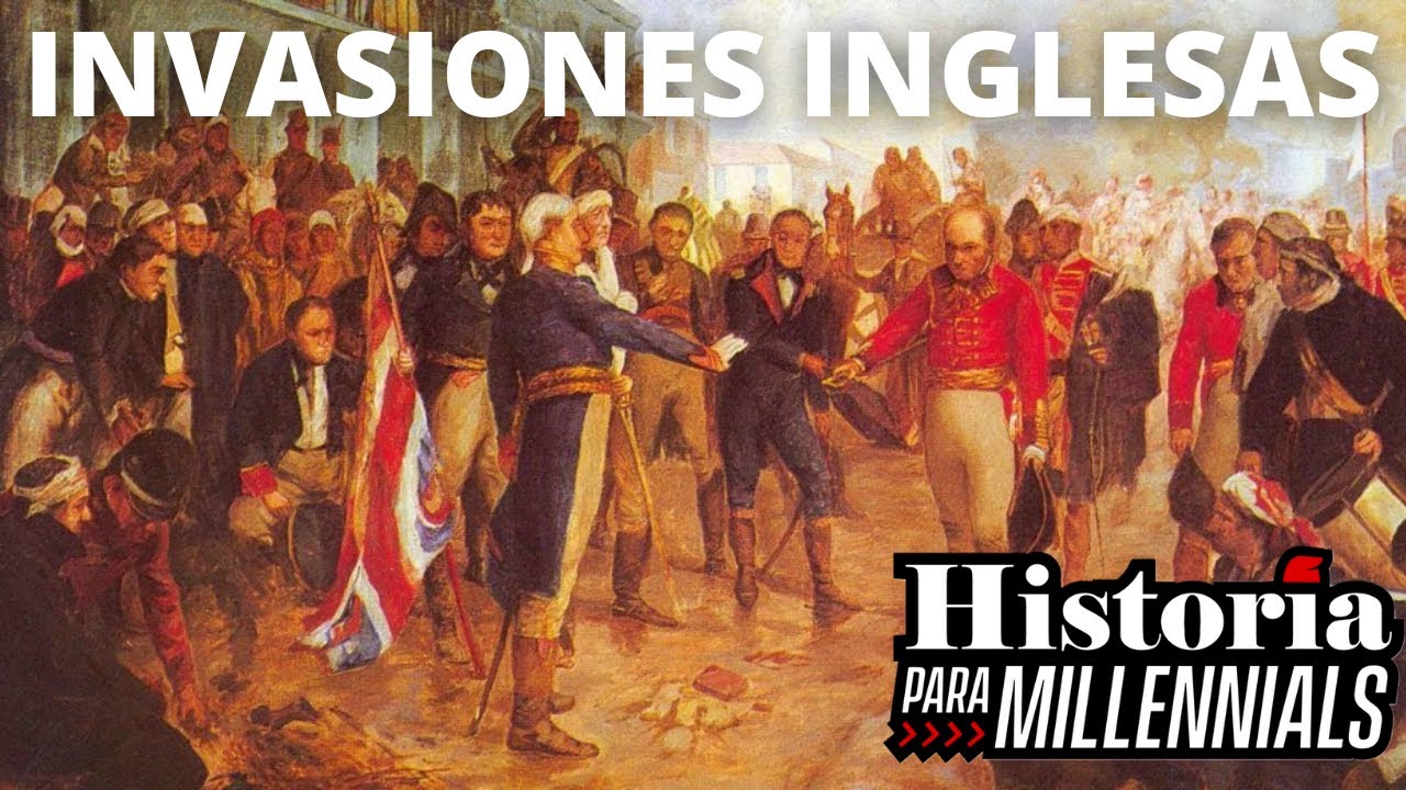 LAS INVASIONES INGLESAS AL RÍO DE LA PLATA - YouTube