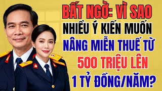 BẤT NGỜ: Vì Sao Nhiều Ý Kiến Muốn Nâng Miễn Thuế Từ 500 Triệu LÊN 1 TỶ Đồng/Năm