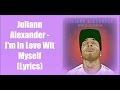 Juliann Alexander - I'm In Love Wit Myself (Lyrics) [@OfficialTaliahG]