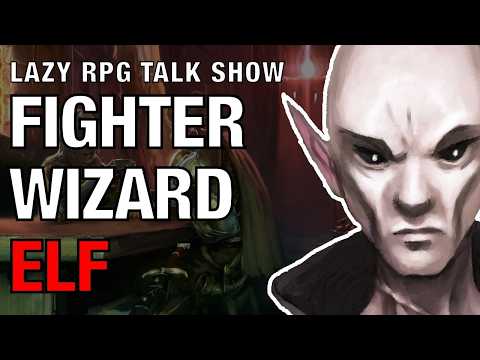 Fighter Wizard Elf – Lazy RPG Talk Show