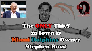 Big O - The ONLY Thief in Town is Miami Dolphins Owner Stephen Ross!