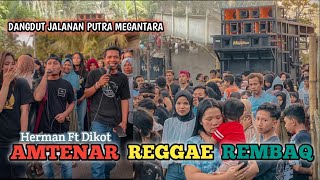 Download Lagu PASUKAN UYE REGGAE REMBAQ HERMAN FT DIKOT BERSAMA DANGDUT JALANAN PUTRA MEGANTARA. MP3