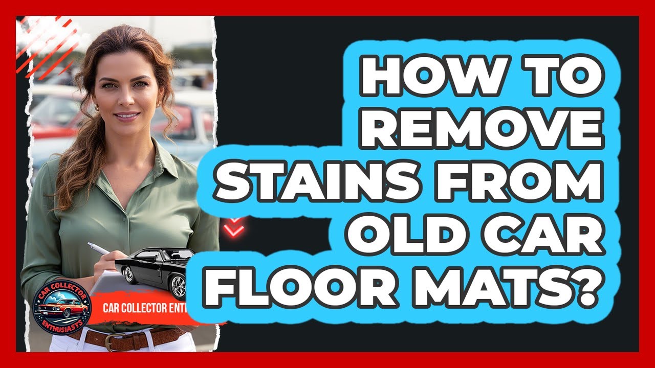 How To Remove Stains From Old Car Floor Mats?
