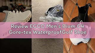 Review ECCO Men's Biom C4 Gore-tex WaterproofGolf Shoe