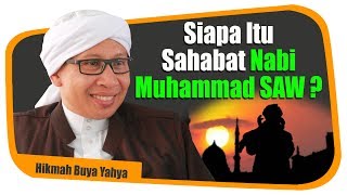 Siapa Itu Sahabat Nabi Muhammad SAW ? - Hikmah Buya Yahya