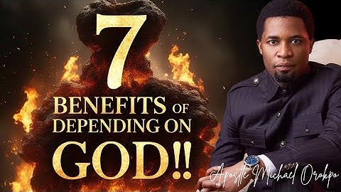 The Blessings Of Trusting In God - Apostle Michael Orokpo