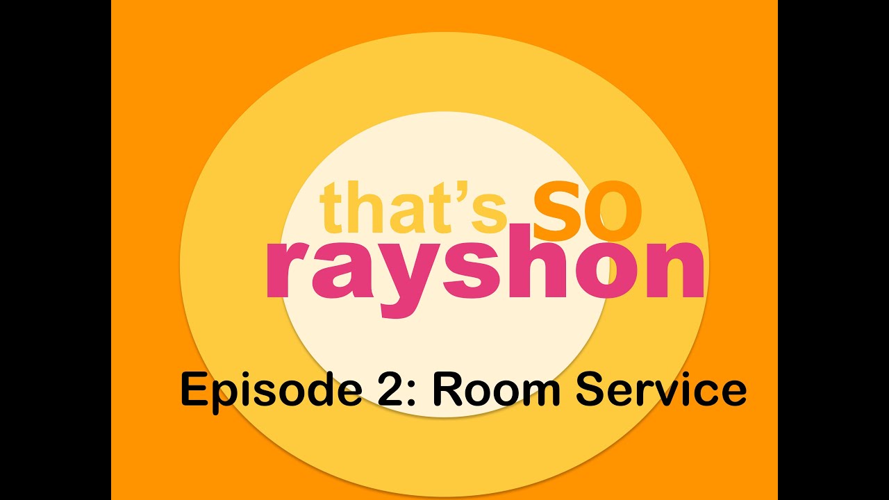 That's so Rayshon Episode 2: Room Service [ That's so Raven Parody ]