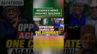 Nigeria's News updates 26/4/202:6 .Opposition Unites Against Tinubu | Obi, Kwankwaso Move Against...