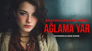 Ağlama Yar Psychedelic Anatolian Rock Cover