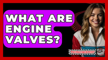 What Are Engine Valves? - The Racing Xpert