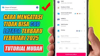 Cara Mengatasi Tidak Bisa COD LAZADA TERBARU Update Februari 2025