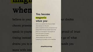 You Become Magnetic When You #quotes #wisdom #psychology #life
