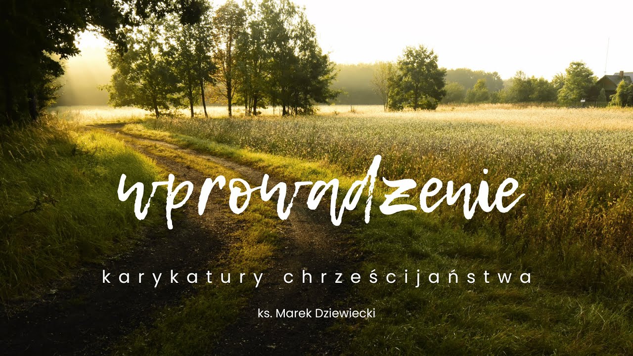 Wprowadzenie [1/18] Karykatury chrześcijaństwa | ks. Marek Dziewiecki