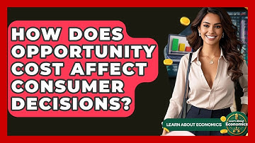How Does Opportunity Cost Affect Consumer Decisions? - Learn About Economics