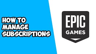 How To Manage Subscriptions on Epic Games