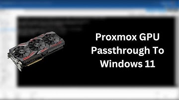 Proxmox GPU Passthrough To Windows 11