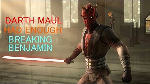 Star Wars-Darth Maul Tribute-HAD ENOUGH-BREAKING BENJAMIN
