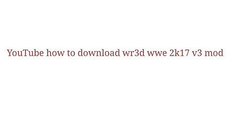 How to download Wr3d wwe 2k17 v3 mod link description