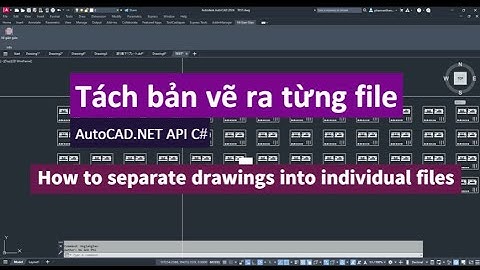 14 | AutoCAD.NET API C# |  Tách bản vẽ hàng loạt từ file gộp | Split drawings into files