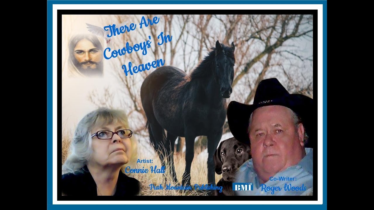 There Are Cowboys In Heaven   Writer Connie Hall   Cowriter Roger Woods