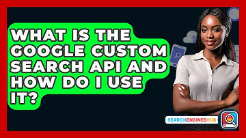 What Is The Google Custom Search API And How Do I Use It? - SearchEnginesHub.com