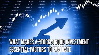 What Makes a Stock a Good Investment Essential Factors to Evaluate